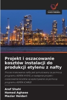 Projekt i oszacowanie kosztów instalacji do produkcji etylenu z nafty (Polish Edition) 6208485347 Book Cover