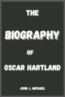 THE BIOGRAPHY OF OSCAR HARTLAND B0DRYXP79T Book Cover