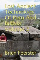 Lost Ancient Technology Of Peru And Bolivia Volume 2 1722487380 Book Cover