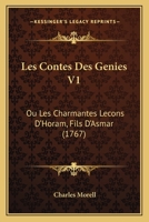 Les Contes Des Genies V1: Ou Les Charmantes Lecons D'Horam, Fils D'Asmar (1767) 1174530030 Book Cover