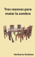 Tres razones para matar la sombra B0BR4MR5FQ Book Cover