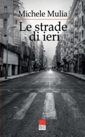 Le strade di ieri: Silloge poetica B09KN64R8Q Book Cover