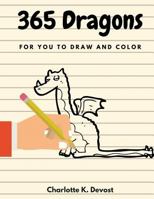 365 Dragons for You to Draw and Color 1975851765 Book Cover