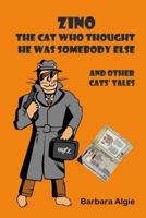 Zino - the cat who thought he was somebody else 1484194624 Book Cover