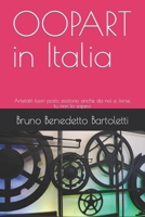 OOPART in Italia: Artefatti fuori posto esistono anche da noi e, forse, tu non lo sapevi (Argomenti curiosi ed insoliti) (Italian Edition) B0CLJ63CWS Book Cover