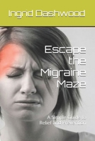 Escape the Migraine Maze: A Simple Guide to Relief and Prevention B0DV55BQ2F Book Cover