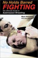 No Holds Barred Fighting: The Ultimate Guide to Submission Wrestling 1884654177 Book Cover