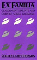 Ex Familia: Grandparents, Parents, and Children Adjust to Divorce 0813513251 Book Cover