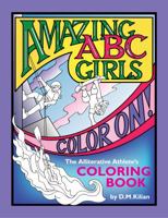 Amazing ABC Girls Color On!: The Alliterative Athlete's Coloring Book 0999448218 Book Cover