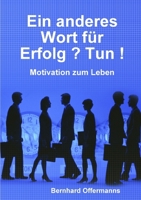 Ein anderes Wort für Erfolg ? Tun ! 1445779730 Book Cover