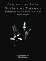 SUENOS DE CHAMBI: SNAPSOTS FOR AN ANDEAN ALBUM VIOLIN/PIANO 0634090348 Book Cover