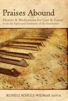 Praises Abound: Hymns and Meditations for Lent & Easter Week from the Seminary of the Southwest 0898698677 Book Cover