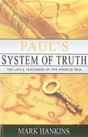 Paul's System of Truth: The Life and Teachings of the Apostle Paul 1889981230 Book Cover