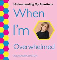 When I'm Overwhelmed 1625243804 Book Cover