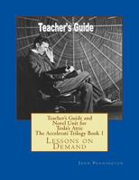 Teacher's Guide and Novel Unit for Tesla's Attic the Accelerati Trilogy Book 1: Lessons on Demand 1987646479 Book Cover