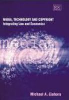 Media, Technology And Copyright: Integrating Law And Economics 1845422953 Book Cover
