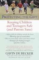Protecting the Gift: Keeping Children and Teenagers Safe (and Parents Sane) 0385333099 Book Cover