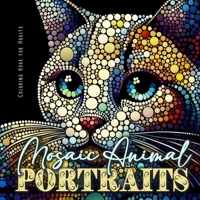 Mosaic Animal Portraits Coloring Book for Adults: Abstract Portrait Coloring Book for Adults Animals Coloring Book Dog Cats grayscale Pets 1965017150 Book Cover