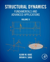 Structural Dynamics Fundamentals and Advanced Applications, Volume II: Volume II 0128216158 Book Cover