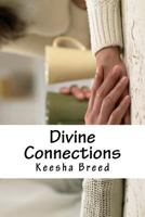 Divine Connections: A Woman's Guide To Identifying The Roles & Relationships Of People We Encounter 1535109351 Book Cover