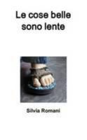 Le cose belle sono lente 1471610586 Book Cover