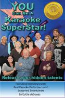 You Can Be A Karaoke SuperStar!: Release your hidden talents 1543161928 Book Cover