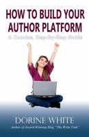 How to Build Your Author Platform : A Concise, Step-By-step Guide 1947394983 Book Cover