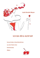 Ich bin 50 & nicht tot!: HumorVolles & NachDenkliches aus der Feder einer BusinessLady 50plus 3754378090 Book Cover