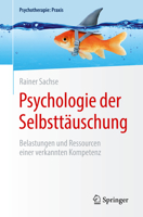 Psychologie der Selbstt?uschung : Belastungen und Ressourcen Einer Verkannten Kompetenz 3662612674 Book Cover