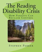 The Reading Disability Crisis: How Parents Can Reclaim Control 0999458515 Book Cover