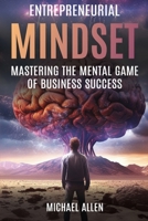 Entrepreneurial Mindset Mastering the Mental Game of Business Success B0FDK2KKRX Book Cover