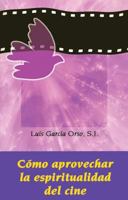 Cmo Aprovechar La Espiritualidad del Cine 0814642551 Book Cover