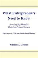 What Entrepreneurs Need to Know: Avoiding Big Mistakes That Can Prevent Success 1412075432 Book Cover