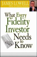 What Every Fidelity Investor Needs to Know 0470036273 Book Cover