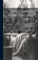 The Dramatic Works of David Garrick: To Which Is Prefixed a Life of the Author; Volume 3 1022791540 Book Cover