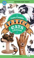 Cute, Cuddly Tattoo Cats & Kittens: 50 Temporary Tattoos That Teach 1635867975 Book Cover