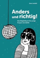 Anders und richtig!: Das Begleitbuch für junge Frauen mit ADHS (German Edition) 3384364473 Book Cover