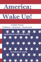 America; Wake Up! : Contra-Verse Political + Satirical = Hysterical 45 Poems to Read on the Toilet 1732692793 Book Cover