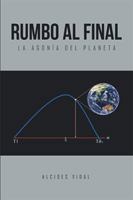 Rumbo al final: La agon�a del planeta 1514482320 Book Cover