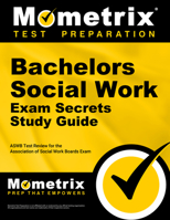 Bachelors Social Work Exam Secrets Study Guide: ASWB Test Review for the Association of Social Work Boards Exam 1627330224 Book Cover