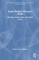 Early Modern Women’s Work: Kinship, Community, and Social Justice (New Interdisciplinary Approaches to Early Modern Culture) 1032211318 Book Cover