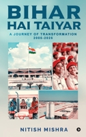 Bihar Hai Taiyar: A Journey of Transformation 2005-2025 B0FH79D1SX Book Cover