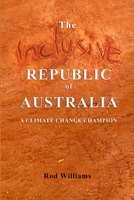 The Inclusive Republic of Australia: A Climate Change Champion 147096497X Book Cover