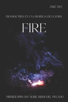 Fire: Spin Off (Serie Hijos del Pecado) B0C4MN1H4C Book Cover