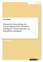 Historische Entwicklung des Forschungsbereichs k�nstliche Intelligenz. Einsatzoptionen von K�nstlicher Intelligenz 3346275140 Book Cover