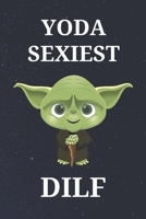 Yoda Sexiest DILF: Unique Appreciation Gift with Beautiful Design and a Premium Matte Softcover B084DGNGGQ Book Cover