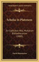 Scholia In Platonem: Ex Codicibus Mss. Multarum Bibliothecarum (1800) 1168422949 Book Cover