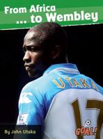 From Africa to Wembley...: Level 4 (Goal! Series) 1841678651 Book Cover