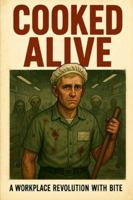 Cooked Alive: Welcome to the apocalypse....please wear a hair net (Overcooked & Underpaid) B0FKHBCCZJ Book Cover