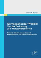 Demografischer Wandel: Von der Bedrohung zum Wettbewerbsvorteil:Konkrete Schritte zur Analyse und Bewältigung für das Personalmanagement 3836694697 Book Cover